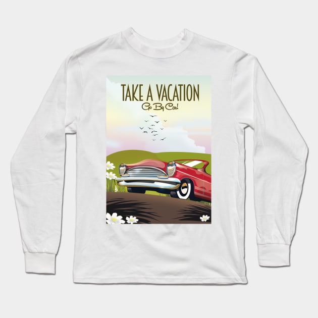 Take a Vacation - Go by car Long Sleeve T-Shirt by nickemporium1